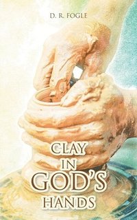 bokomslag Clay in God's Hands