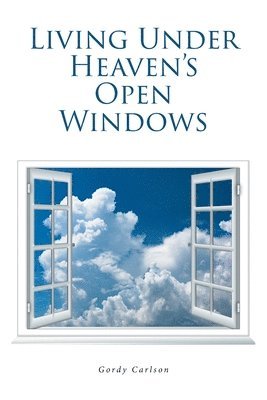 bokomslag Living Under Heaven's Open Windows