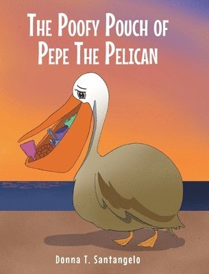 The Poofy Pouch of Pepe the Pelican 1