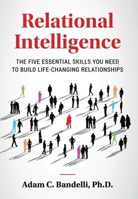 bokomslag Relational Intelligence; The Five Essential Skills You Need to Build Life-Changing Relationships