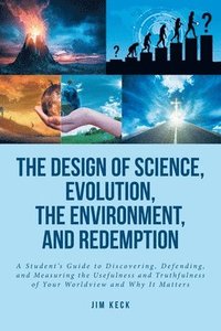 bokomslag The Design of Science, Evolution, the Environment, and Redemption