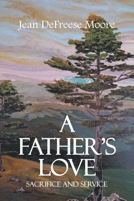 Father's Love; Sacrifice and Service 1