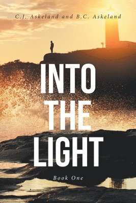 C J Askeland, B C Askeland, C. J. Askeland, B. C. Askeland, Askeland,C.J.,, B.C. Askeland - Into the Light, Häftad