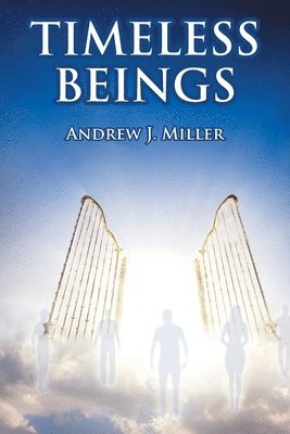 Andrew J Miller, Andrew J. Miller, J. Miller,Andrew - Timeless Beings, Häftad