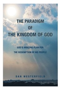 bokomslag The Paradigm of the Kingdom of God