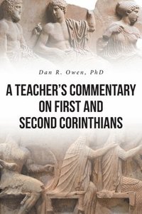 bokomslag A Teacher's Commentary on First and Second Corinthians