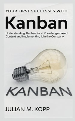 Julian M, Julian M. - Your First Successes with Kanban, Häftad