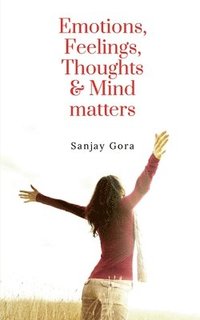 bokomslag Emotions, Feelings, Thoughts & Mind Matters