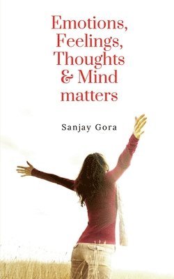 bokomslag Emotions, Feelings, Thoughts & Mind Matters