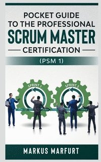 bokomslag Pocket Guide to the Professional Scrum Master Certification  (Psm 1)