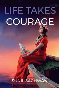 bokomslag Life Takes Courage