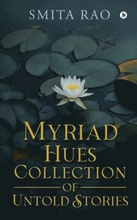 bokomslag Myriad Hues Collection of Untold Stories