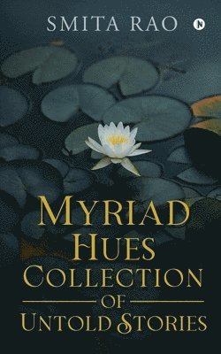 Myriad Hues Collection of Untold Stories 1