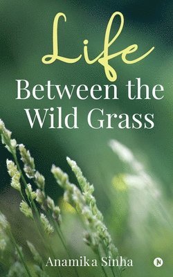 Life Between the Wild Grass 1