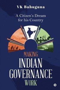 bokomslag Making Indian Governance Work