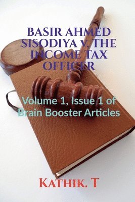 bokomslag BASIR AHMED SISODIYA v. THE INCOME TAX OFFICER