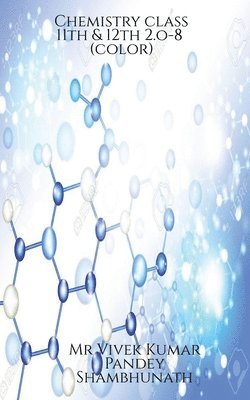 Vivek, Vivek,Mr - Chemistry class 11th & 12th 2.o-8(color), Häftad