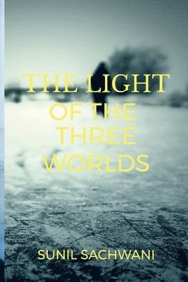 Sunil Sachwani - Light of the Three Worlds, Häftad