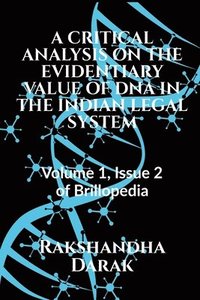 bokomslag Critical Analysis on the Evidentiary Value of DNA in the Indian Legal System