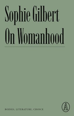 bokomslag On Womanhood: Bodies, Literature, Choice