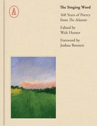 bokomslag The Singing Word: 168 Years of Atlantic Poetry