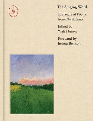 Walt Hunter - The Singing Word: 168 Years of Atlantic Poetry, Inbunden