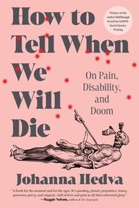 bokomslag How to Tell When We Will Die