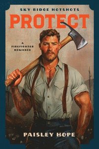 bokomslag Protect: A Firefighter Romance