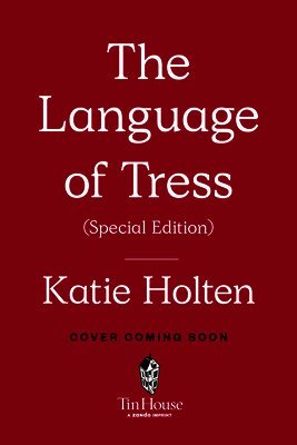 Katie Holten - The Language of Trees (Special Edition): How Trees Make Our World, Change Our Minds, and Rewild Our Lives, Inbunden