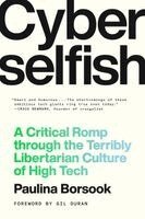 Paulina Borsook - Cyberselfish: A Critical Romp Through the Terribly Libertarian Culture of High Tech, Häftad. Tillgänglighet: Kommande