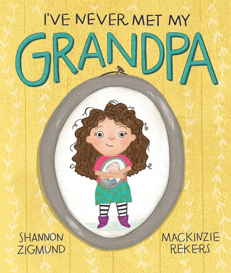 Shannon Zigmund - I've Never Met My Grandpa, Inbunden