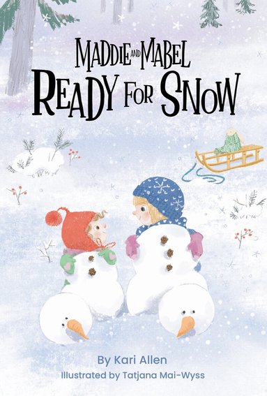 Kari Allen - Maddie and Mabel Ready for Snow, Inbunden