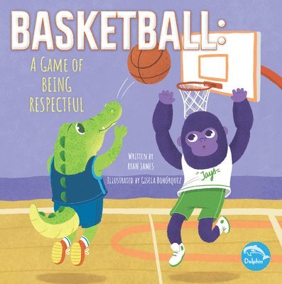 Ryan James - Basketball: A Game of Being Respectful: A Game of Being Respectful, Inbunden