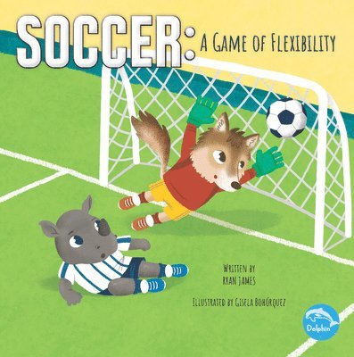 Ryan James - Soccer: A Game of Flexibility: A Game of Flexibility, Inbunden