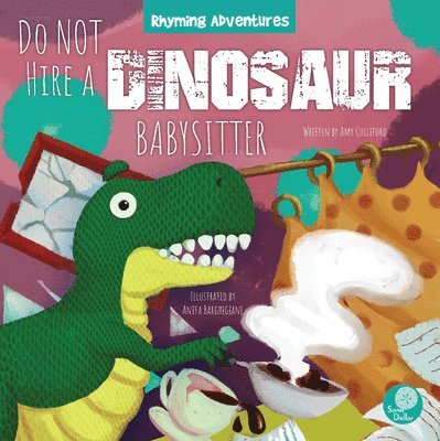 Amy Culliford, Anita Barghigiani - Do Not Hire a Dinosaur Babysitter, Häftad. Tillgänglighet: Lägg i varukorg