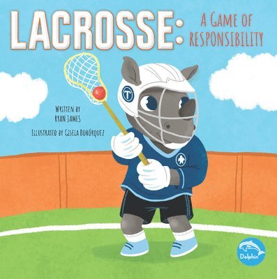 Ryan James - Lacrosse: A Game of Responsibility: A Game of Responsibility, Häftad