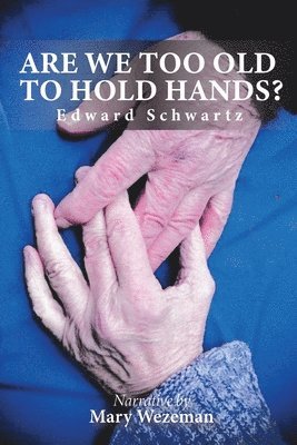 Edward Schwartz - Are we too old to hold hands?, Häftad