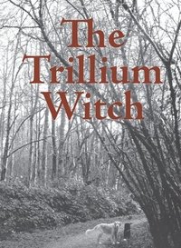 bokomslag The Trillium Witch