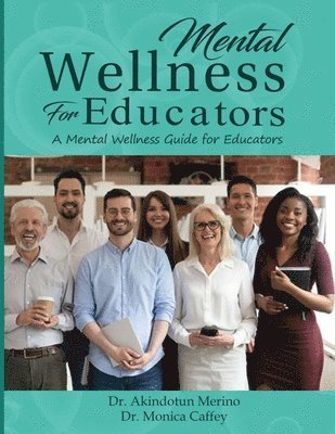 bokomslag Mental Wellness for Educators: A Mental Wellness Guide for Educators
