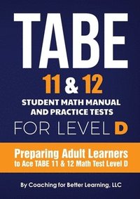 bokomslag TABE 11 and 12 Student Math Manual and Practice Tests for Level D
