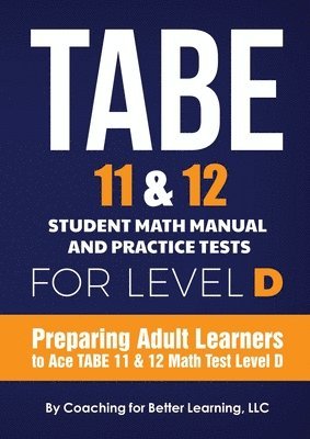 TABE 11 and 12 Student Math Manual and Practice Tests for Level D 1