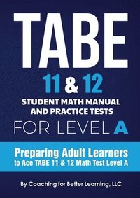 bokomslag TABE 11 and 12 Student Math Manual and Practice Tests for Level A