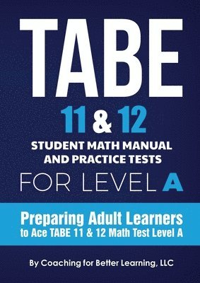bokomslag TABE 11 and 12 Student Math Manual and Practice Tests for Level A
