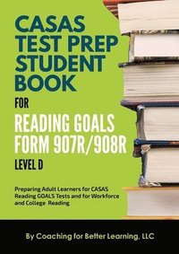 bokomslag CASAS Test Prep Student Book for Reading Goals Forms 907R/908 Level D