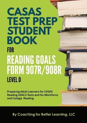 bokomslag CASAS Test Prep Student Book for Reading Goals Forms 907R/908 Level D