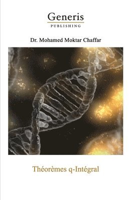 Mohamed Moktar Chaffar - Théorèmes q-Intégral, Häftad