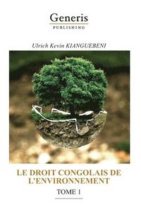 bokomslag Le Droit Congolais de l'Environnement, Tome 1