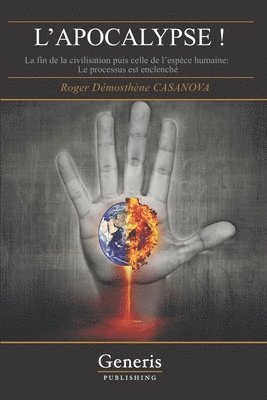Roger Démosthène Casanova - L'APOCALYPSE ! La fin de la civilisation puis celle de l'espèce humaine - le processus est enclenché., Häftad. Tillgänglighet: Lägg i varukorg