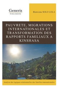 bokomslag Pauvrete, Migrations Internationales Et Transformation Des Rapports Familiaux a Kinshasa