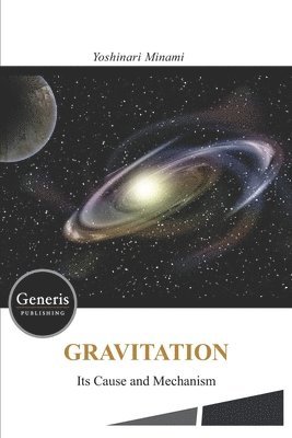 bokomslag GRAVITATION- Its Cause and Mechanism -